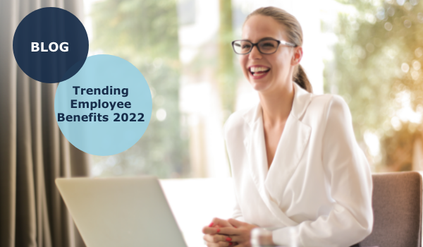 Trending employee benefits 2022